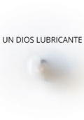No.080_Un dios lubricante